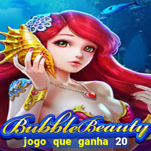 jogo que ganha 20 reais no cadastro